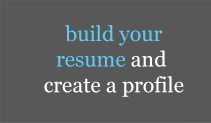 Build your resume and create a profile.